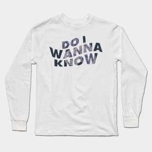 Do I Wanna Know Floral? Long Sleeve T-Shirt